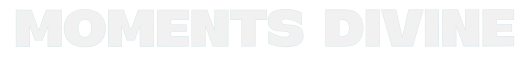 MOMENTS DIVINE